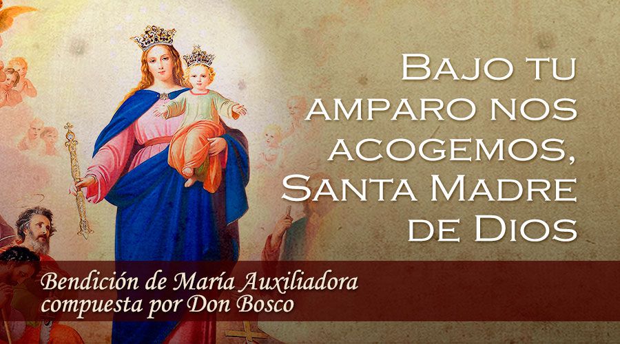 Bendición de María Auxiliadora compuesta por Don Bosco