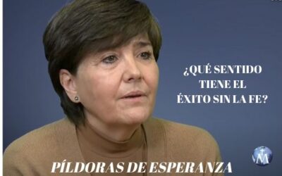 PÃldoras de Esperanza: ¿Qué sentido tiene el éxito sin la fe?