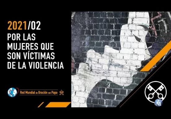 El video del Papa de febrero: Por las mujeres que son víctimas de la violencia