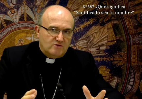 En el Padre nuestro ¿qué significa «Santificado sea tu Nombre»? – Mons. Munilla responde