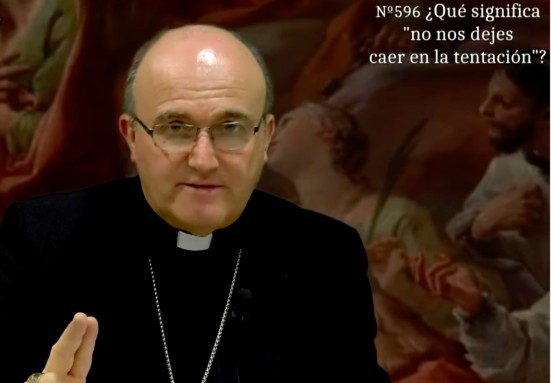 En el Padre nuestro, ¿qué significa «no nos dejes caer en la tentación»? – Mons. Munilla responde