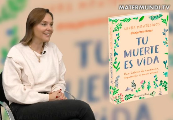 La transformación vital de Laura Montesinos, desde la experiencia del dolor y la muerte