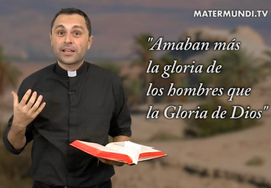 A pesar de todo, «no creían en Él» y»amaban más la gloria de los hombres que la Gloria de Dios»