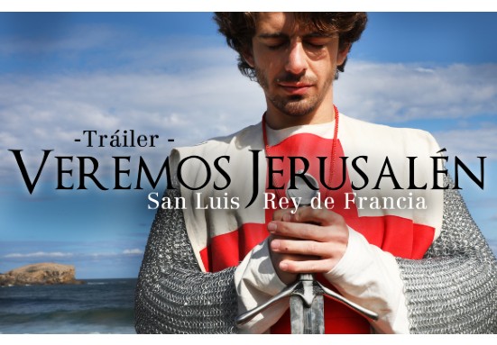 Fieles a Dios en la batalla contra el mal: «San Luis rey de Francia, fiel. Veremos Jerusalén» | Estreno