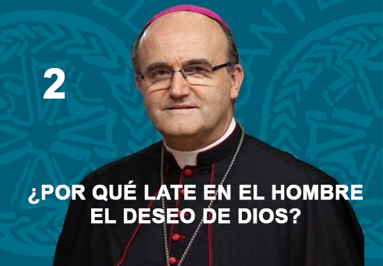 ¿Por qué late en el hombre el deseo de Dios?