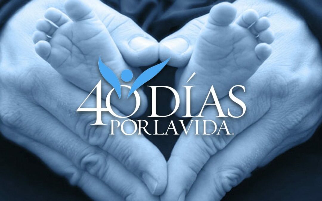 Del 18 de febrero al 29 de marzo, campaña Cuaresma de 40 DÍAS POR LA VIDA