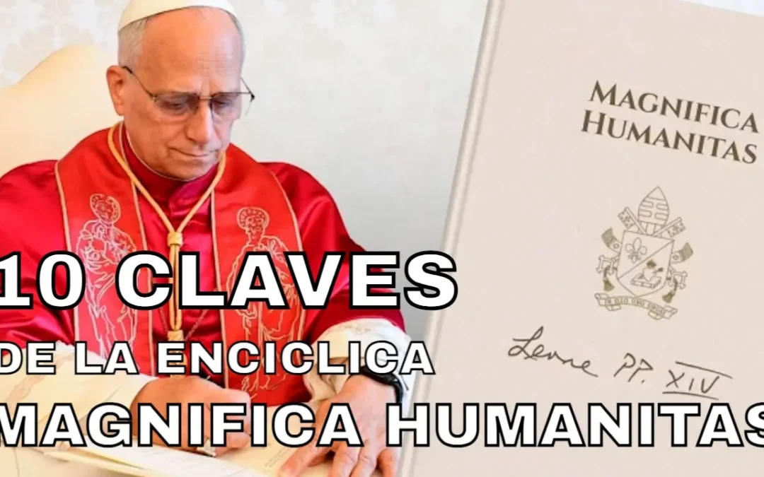 10 claves de la encíclica ‘Magnifica humanitas’