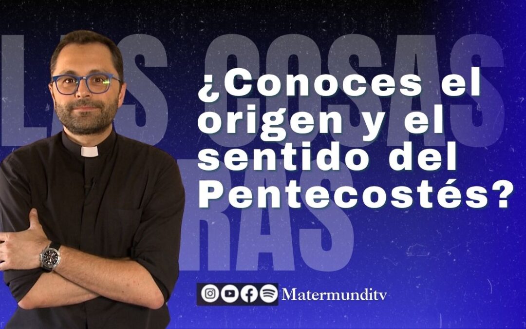 ¿Preparados para la efusión del Espíritu Santo en Pentecostés? | P. Valentín