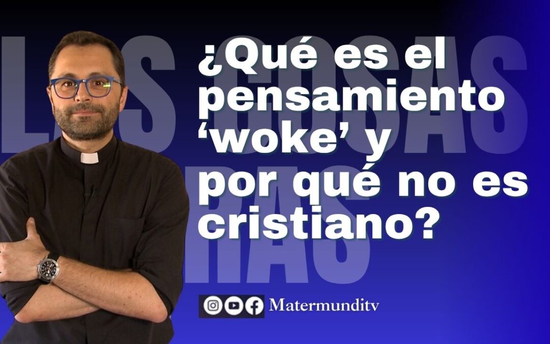 ¿Qué es la ideología ‘woke’ y por qué es totalmente incompatible con la fe católica?
