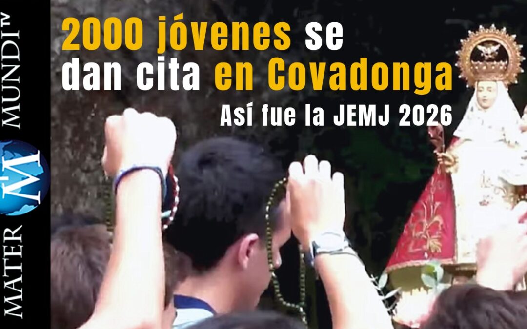Si Jesús no está Vivo en la Eucaristía ¿qué hacen dos mil jóvenes en Covadonga?