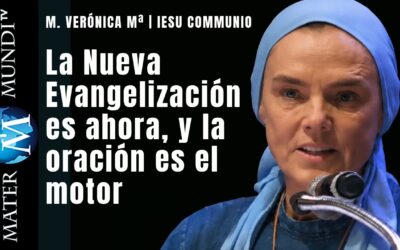 M. Verónica Mª (Iesu Communio): «la Nueva Evangelización es ahora»