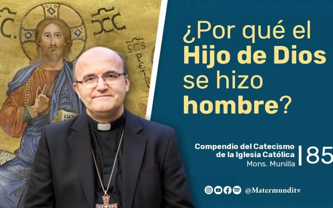 El misterio de la Encarnación: ¿por qué el Hijo de Dios vino al mundo? | Mons. Munilla