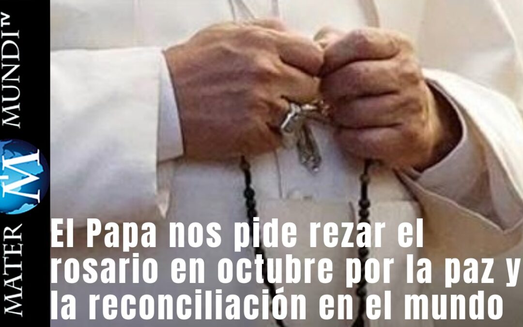 Reza el santo rosario en el mes de octubre por el fin de las guerras