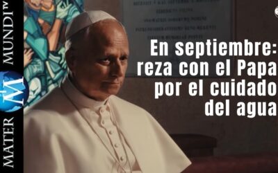 En septiembre, reza con el Papa León XIV «por el cuidado del agua», un don sagrado que sostiene la vida
