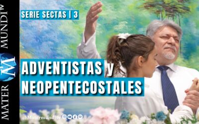 ¿Qué hay detrás de las sectas? | Cap. 3: Adventistas y NeoPentecostales